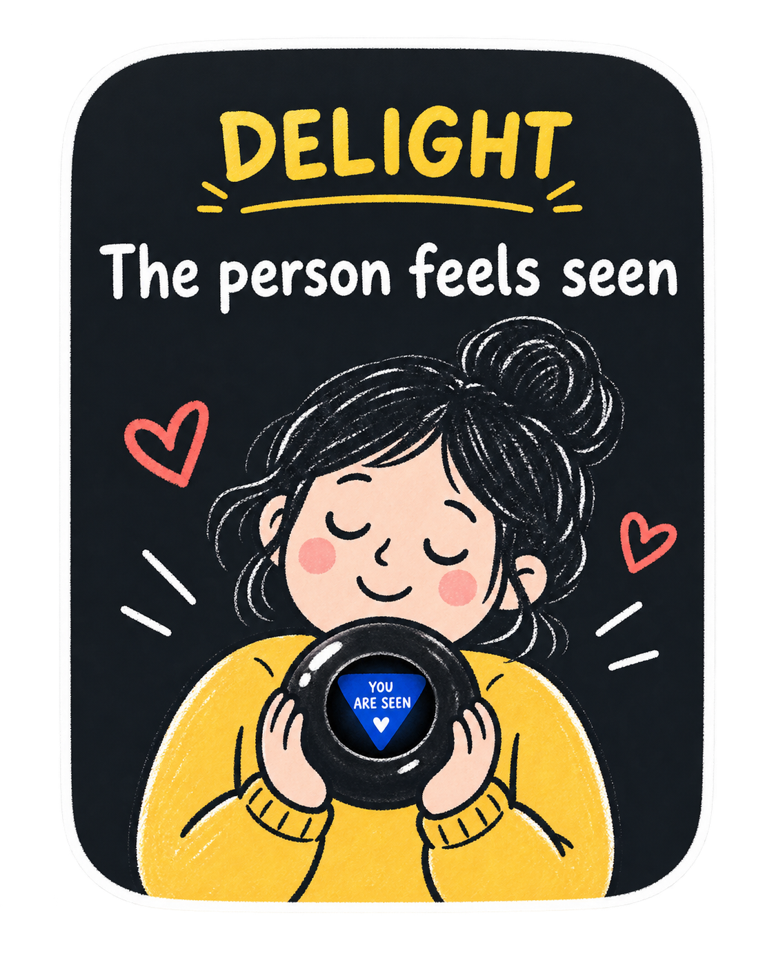 Delight: the person feels seen